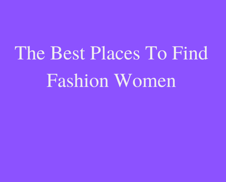 The Best Places to Find Fashion Women