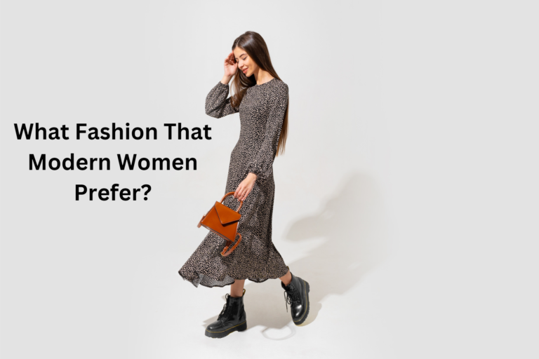    What Fashion That Women Prefer?